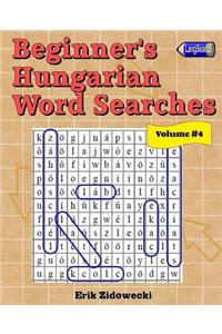 Beginner's Hungarian Word Searches - Volume 4