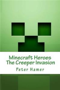 Minecraft Heroes the Creeper Invasion