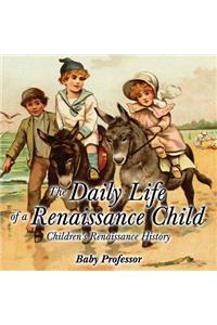 Daily Life of a Renaissance Child Children's Renaissance History