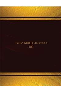 Fishery Worker Supervisor Log (Log Book, Journal - 125 pgs, 8.5 X 11 inches)