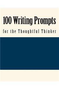 100 Writing Prompts for the Thoughtful Thinker
