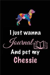 I Just Wanna Journal And Pet My Chessie