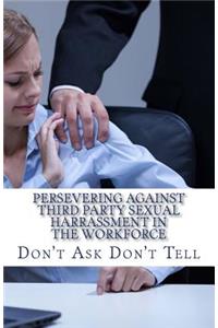 Persevering Against Third Party Sexual Harrassment in the Workforce