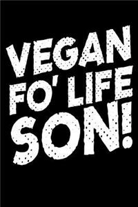 Vegan Fo' Life Son!