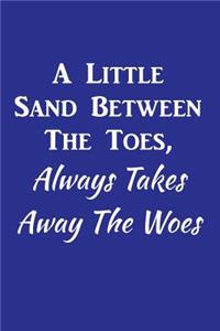 A Little Sand Between The Toes, Always Takes Away The Woes