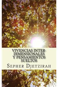 Vivencias Inter-dimensionales y Pensamientos Sueltos