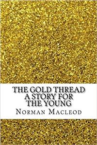 The Gold Thread a Story for the Young