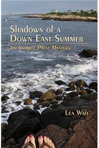Shadows of a Down East Summer: An Antique Print Mystery