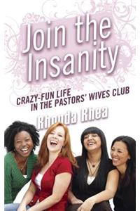 Join the Insanity: Crazy-Fun Life in the Pastors' Wives Club