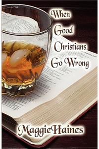 When Good Christians Go Wrong