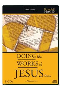 Doing the Works of Jesus Vol 4