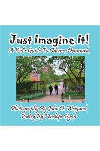 Just Imagine It! A Kid's Guide To Odense, Denmark