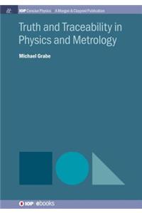 Truth and Traceability in Physics and Metrology