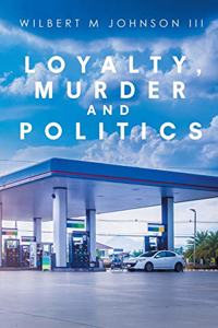 Loyalty, Murder and Politics