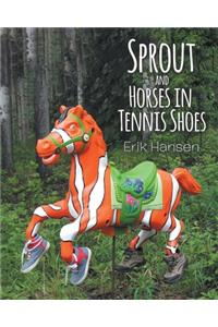 Sprout and Horses in Tennis Shoes