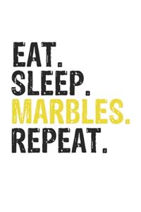 Eat Sleep Marbles Repeat Best Gift for Marbles Fans Notebook A beautiful