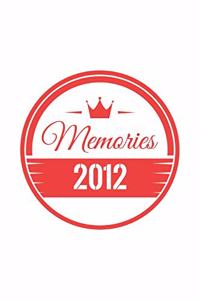 My Memories 2012 Notebook Birthday Gift For Women, Men, Boss, Coworkers, Colleagues, Students & Friends