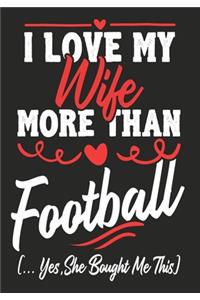 I love my Wife More Than football (...yes, she bought me this)
