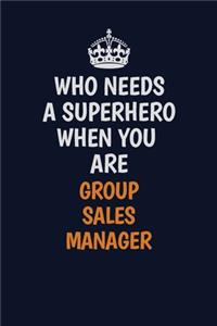 Who Needs A Superhero When You Are Group Sales Manager