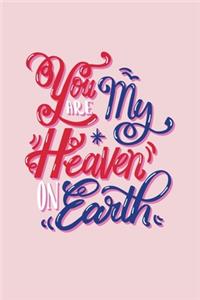 You Are My Heaven On Earth