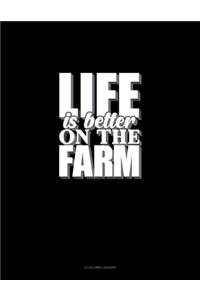 Life Is Better On The Farm