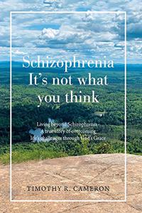 Schizophrenia - It's Not What You Think