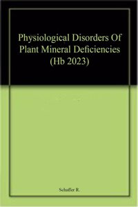 Physiological Disorders Of Plant Mineral Deficiencies (Hb 2023)