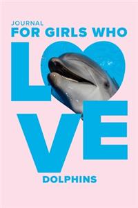 Journal For Girls Who Love Dolphins