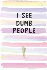 I See Dumb People