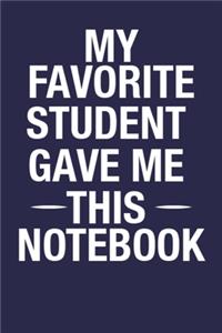 My Favorite Student Gave Me This Notebook