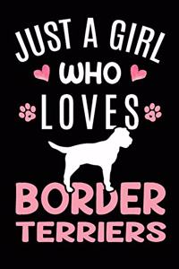 Just A Girl Who Loves Border Terriers