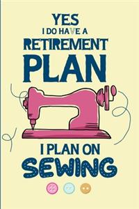 Yes I Do Have A Retirement Plan I Plan On Sewing