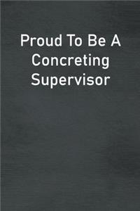 Proud To Be A Concreting Supervisor