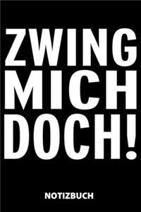 Zwing Mich Doch Notizbuch