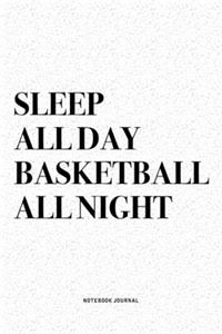Sleep All Day Basketball All Night