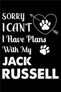 Sorry, I Can't. I Have Plans With My Jack Russell