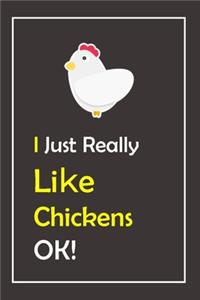I Just Freaking Love Chickens, OK !