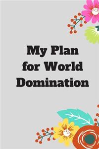 My Plan for World Domination: 120 pages notebook with matte cover .different designs with different colors