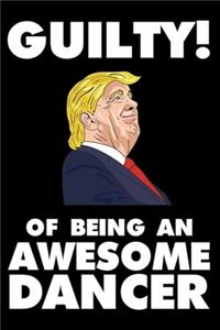 Guilty! Of Being An Awesome Dancer