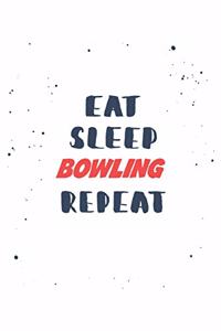 Eat Sleep bowling Repeat