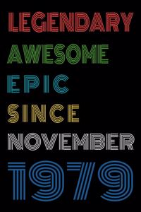 Legendary Awesome Epic Since November 1979 Notebook Birthday Gift For Women/Men/Boss/Coworkers/Colleagues/Students/Friends.