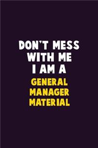 Don't Mess With Me, I Am A General Manager Material