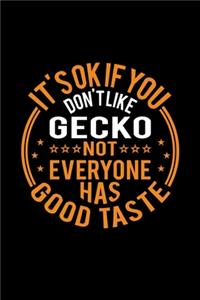 It's Ok If You Don't Like Gecko Not Everyone Has Good Taste