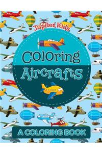 Coloring Aircrafts (A Coloring Book)