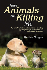 These Animals Are Killing Me