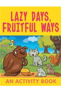 Lazy Days, Fruitful Ways (An Activity Book)
