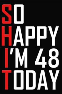 So Happy I'm 48 Today