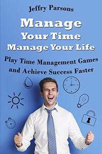 Manage Your Time Manage Your Life