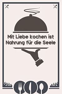 Mit Liebe Kochen ist Nahrung für die Seele