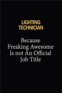 Lighting Technician Because Freaking Awesome Is Not An Official Job Title